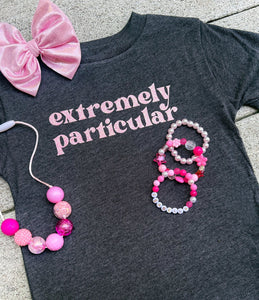 "Extremely Particular" Tee